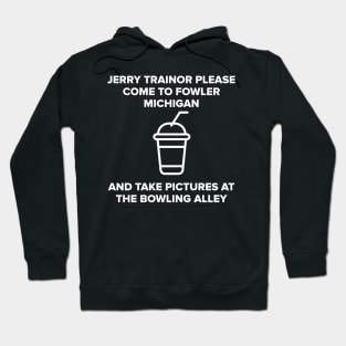 Jerry Trainor Please come to Fowler Hoodie